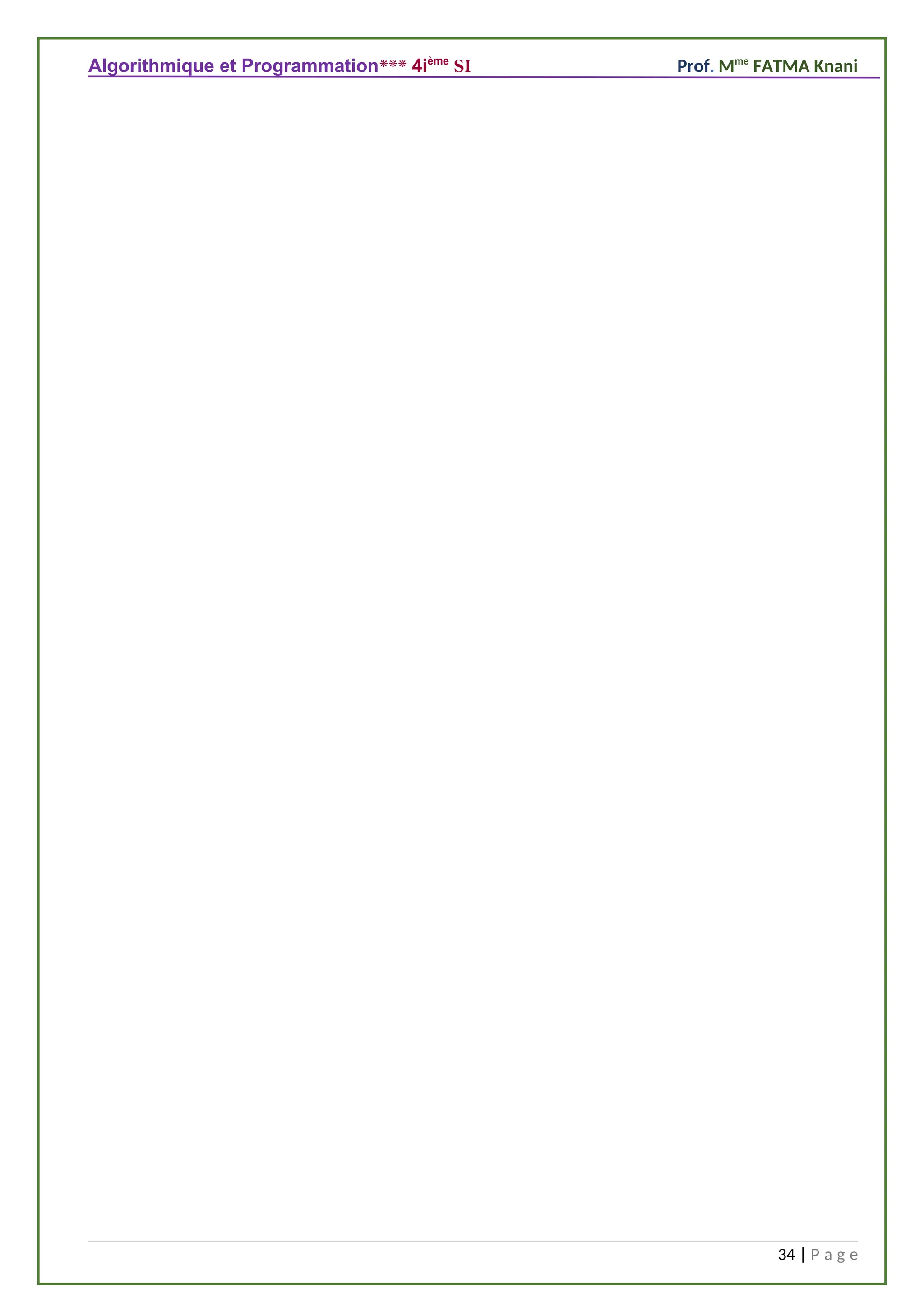 Algorithmique et Programmation*** 4ième
SI Prof. Mme
FATMA Knani
34 | P a g e
 