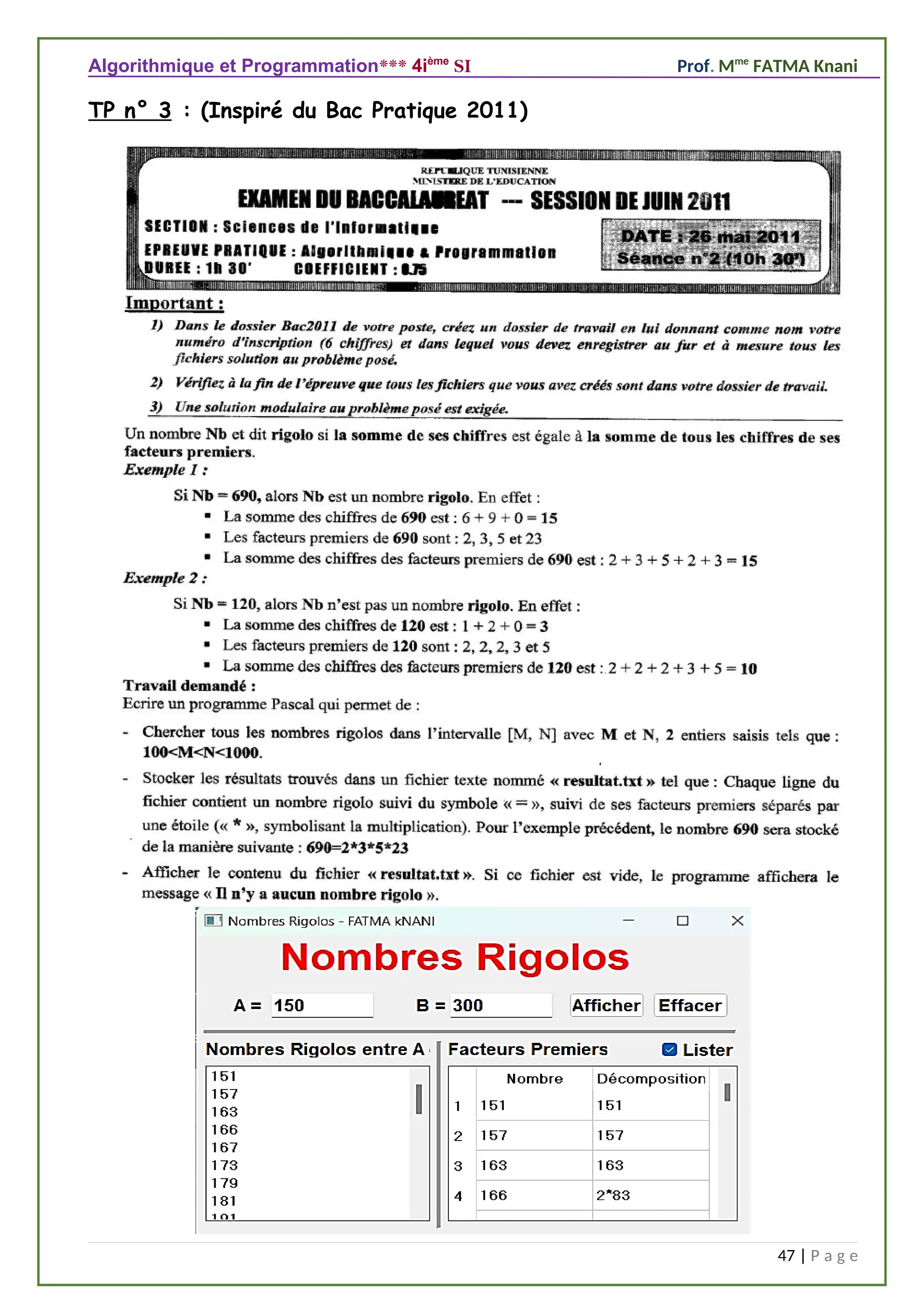 Algorithmique et Programmation*** 4ième
SI Prof. Mme
FATMA Knani
TP n° 3 : (Inspiré du Bac Pratique 2011)
47 | P a g e
 