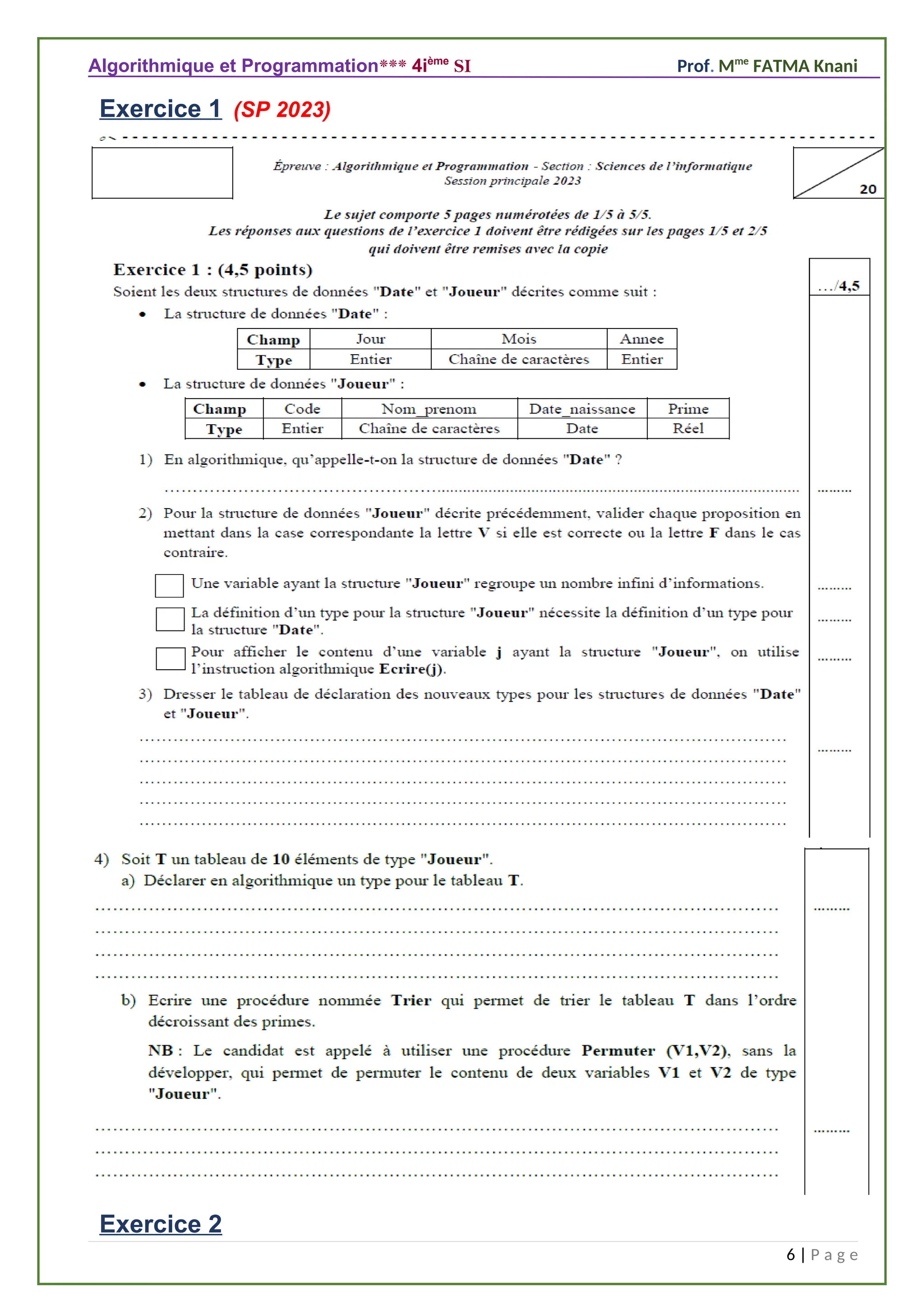 Algorithmique et Programmation*** 4ième
SI Prof. Mme
FATMA Knani
Exercice 1 (SP 2023)
Exercice 2
6 | P a g e
 