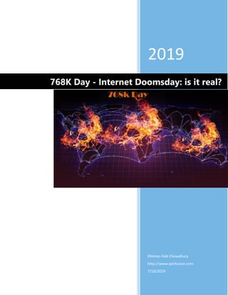 2019
Dhiman Deb Chowdhury
http://www.ipinfusion.com
7/10/2019
768K Day - Internet Doomsday: is it real?
 