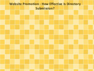 Website Promotion - How Effective Is Directory
Submission?
 