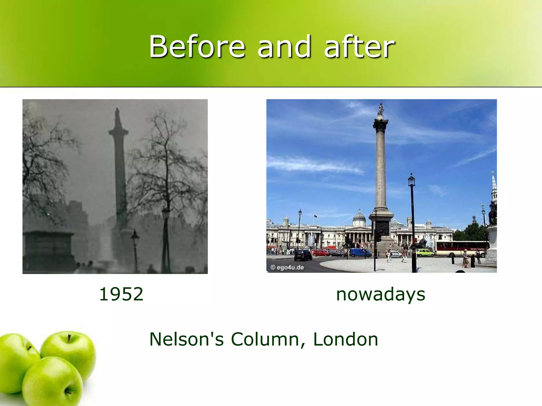 Nelson's Column, London
Before and after
1952 nowadays
 