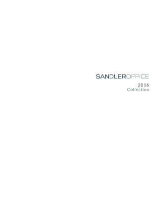 SANDLEROFFICE
2016
Collection
 
