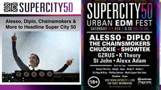 Alesso, Diplo, Chainsmokers &
More to Headline Super City 50
 