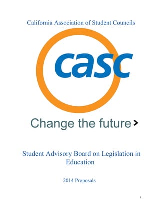 California Association of Student Councils
Student Advisory Board on Legislation in
Education
2014 Proposals
1
 