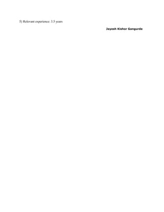 5) Relevant experience: 3.5 years
Jayesh Kishor Gangurde
 