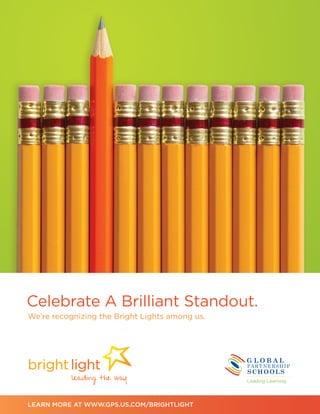 Celebrate A Brilliant Standout.
We’re recognizing the Bright Lights among us.
Learn more at www.gps.us.com/brightlight
 