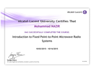 Introduction to Fixed Point-to-Point Microwave Radio
Systems
Mohammad NAZIR
10/03/2015 - 10/16/2015
Ref LWT290YCOMPLETION
 