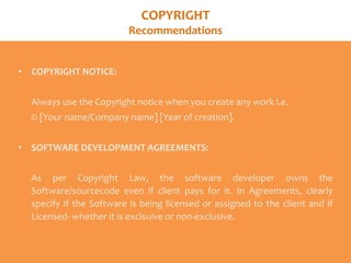 COPYRIGHT
Recommendations
• COPYRIGHT NOTICE:
Always use the Copyright notice when you create any work i.e.
© [Your name/C...