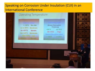 Speaking on Corrosion Under Insulation (CUI) in an
International Conference
 