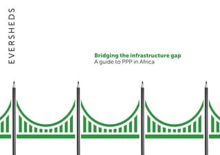 Bridging the infrastructure gap
A guide to PPP in Africa
 