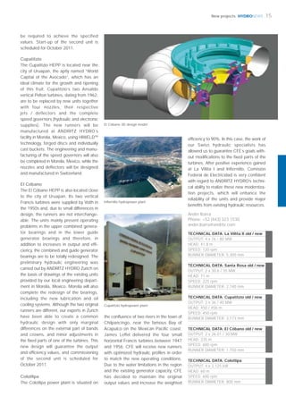 HYDRONEWS 15New projects
be required to achieve the specified
values. Start-up of the second unit is
scheduled for October 2011.
Cupatitzio
The Cupatitzio HEPP is located near the
city of Uruapan, the aptly named “World
Capital of the Avocado”, which has an
ideal climate for the growth and ripening
of this fruit. Cupatitzio’s two Ansaldo
vertical Pelton turbines, dating from 1962,
are to be replaced by new units together
with four nozzles, their respective
jets / deflectors and the complete
speed governors (hydraulic and electronic
supplies). The new runners will be
manufactured at ANDRITZ HYDRO´s
facility in Morelia, Mexico, using HIWELDTM
technology, forged discs and individually
cast buckets. The engineering and manu-
facturing of the speed governors will also
be completed in Morelia, Mexico, while the
nozzles and deﬂectors will be designed
and manufactured in Switzerland.
El Cóbano
The El Cóbano HEPP is also located close
to the city of Uruapan. Its two vertical
Francis turbines were supplied by Voith in
the 1950s and, due to small differences in
design, the runners are not interchange-
able. The units mainly present operating
problems in the upper combined genera-
tor bearings and in the lower guide
generator bearings and therefore, in
addition to increases in output and efﬁ-
ciency, the combined and guide generator
bearings are to be totally redesigned. The
preliminary hydraulic engineering was
carried out by ANDRITZ HYDRO Zurich on
the basis of drawings of the existing units
provided by our local engineering depart-
ment in Morelia, Mexico. Morelia will also
complete the redesign of the bearings,
including the new lubrication and oil
cooling systems. Although the two original
runners are different, our experts in Zurich
have been able to create a common
hydraulic design with only marginal
differences on the external part of bands
and crowns, and minor adjustments in
the ﬁxed parts of one of the turbines. This
new design will guarantee the output
and efﬁciency values, and commissioning
of the second unit is scheduled for
October 2011.
Colotlipa
The Colotlipa power plant is situated on
the conﬂuence of two rivers in the town of
Chilpancingo, near the famous Bay of
Acapulco on the Mexican Paciﬁc coast.
James Leffel delivered the four small
horizontal Francis turbines between 1947
and 1956. CFE will receive new runners
with optimized hydraulic proﬁles in order
to match the new operating conditions.
Due to the water limitations in the region
and the existing generator capacity, CFE
has decided to maintain the original
output values and increase the weighted
El Cóbano 3D design model
TECHNICAL DATA: La Villita II old / new
OUTPUT: 4 x 76 / 80 MW
HEAD: 41.8 m
SPEED: 120 rpm
RUNNER DIAMETER: 5,300 mm
TECHNICAL DATA: Santa Rosa old / new
OUTPUT: 2 x 30.6 / 35 MW
HEAD: 71 m
SPEED: 225 rpm
RUNNER DIAMETER: 2,740 mm
TECHNICAL DATA: Cupatitzio old / new
OUTPUT: 2 x 36 / 40 MW
HEAD: 450 / 456 m
SPEED: 450 rpm
RUNNER DIAMETER: 3,173 mm
TECHNICAL DATA: El Cóbano old / new
OUTPUT: 2 x 26.01 / 30 MW
HEAD: 335 m
SPEED: 600 rpm
RUNNER DIAMETER: 1,750 mm
TECHNICAL DATA: Colotlipa
OUTPUT: 4 x 2,125 kW
HEAD: 60 m
SPEED: 600 rpm
RUNNER DIAMETER: 800 mm
Ander Ibarra
Phone: +52 (443) 323 1530
ander.ibarra@andritz.com
efﬁciency to 90%. In this case, the work of
our Swiss hydraulic specialists has
allowed us to guarantee CFE´s goals with-
out modiﬁcations to the ﬁxed parts of the
turbines. After positive experience gained
at La Villita I and Infiernillo, Comisión
Federal de Electricidad is very conﬁdent
with regard to ANDRITZ HYDRO’s techni-
cal ability to realize these new moderniza-
tion projects, which will enhance the
reliability of the units and provide major
beneﬁts from existing hydraulic resources.
Infiernillo hydropower plant
Cupatitzio hydropower plant
 