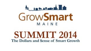 SUMMIT 2014
The Dollars and $ense of Smart Growth
 