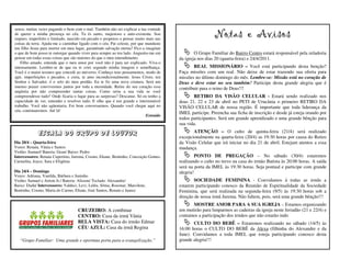 senso, muitas vezes pagando o bem com o mal. Também não sei explicar a tua vontade
de querer a minha presença no céu. Tu és santo, majestoso e auto-existente. Sou
impuro, imperfeito e limitado, nascido em pecado e propenso a pensar muito mais nas
                                                                                                          Notas e Avisos
coisas da terra. Ajuda-me a caminhar ligado com o céu. Pai celeste, por que mandaste
teu filho Jesus para morrer em meu lugar, garantindo salvação eterna? Fico a imaginar
o que de bom posso te outorgar quando viver para sempre ao teu lado. Angustio-me em             O Grupo Familiar do Bairro Centro estará responsável pela zeladoria
pensar em todas essas coisas que são maiores do que o meu entendimento.                 da igreja nos dias 20 (quarta-feira) e 24/4/2011.
   Filho amado, entenda que o meu amor por você não é para ser explicado. Viva-o
intensamente. Lembre-se de que eu te criei segundo minha imagem e semelhança.                  REAL MISSIONÁRIO – Você está participando desta benção?
Você é o maior tesouro que concedi ao universo. Conheço teus pensamentos, modo de       Faça missões com um real. Não deixe de estar trazendo sua oferta para
agir, imperfeições e pecados, e creia, te amo incondicionalmente. Jesus Cristo, teu     missões no último domingo do mês. Lembre-se: Missão está no coração de
Senhor e Salvador, é o selo do meu perdão. Eu te fiz uma nova criatura. Será um         Deus e deve estar no seu também! Participe desta grande alegria que é
imenso prazer convivermos juntos por toda a eternidade. Retire do seu coração essa      contribuir para o reino de Deus!!!
angústia por não compreender tantas coisas. Como seria a sua vida se você
compreendesse tudo? Onde ficaria o lugar para as surpresas? Descanse. Só eu tenho a            RETIRO DA VISÃO CELULAR - Estará sendo realizado nos
capacidade de ver, entender e resolver tudo. E olhe que é um grande e interminável      doas 21, 22 e 23 de abril no PETI de Urucânia o primeiro RETIRO DA
trabalho. Você não agüentaria. Foi bom conversarmos. Quando você chegar aqui no         VISÃO CELULAR de nossa região. É importante que toda liderança da
céu, continuaremos. Até lá!
                                                                                        IMEL participe. Preencha sua ficha de inscrição e desde já esteja orando por
                                                                             Extraído
                                                                                        todos participantes. Será um grande aprendizado e uma grande bênção para
                                                                                        sua vida.
                                                                                               ATENÇÃO – O culto de quinta-feira (21/4) será realizado
             Escala do Grupo de Louvor                                                  excepcionalmente na quarta-feira (20/4) as 19:30 horas por causa do Retiro
Dia 20/4 – Quarta-feira                                                                 da Visão Celular que irá iniciar no dia 21 de abril. Estejam atentos a essa
Vozes: Renata, Vânia e Santos                                                           mudança.
Violão: Samuel/ Bateria: Gean/ Baixo: Pedro
Intercessores: Renata Cupertino, Jurema, Cosmo, Eliane, Bentinho, Conceição Gomes,               PONTO DE PREGAÇÃO – No sábado (30/4) estaremos
Carmelita, Joyce, Sara e Efigênia                                                       realizando o culto no trevo na casa do irmão Batista às 20:00 horas. A saída
                                                                                        será na porta da IMEL às 19:30 horas. Seja pontual e participe com grande
Dia 24/4 – Domingo                                                                      alegria!
Vozes: Adriana, Vanilda, Bárbara e Juninho
Violão: Samuel e Airton Jr./ Bateria: Alisson/ Teclado: Alexandre/                             SOCIEDADE FEMININA - Convidamos à todas as irmãs a
Baixo: Dudu/ Intercessores: Valdeci, Levi, Leléu, Sônia, Rosimar, Marcilene,            estarem participando conosco da Reunião de Espiritualidade da Sociedade
Bentinho, Cosmo, Maria do Carmo, Eliane, José Santos, Renato e Juarez                   Feminina, que será realizada na segunda-feira (9/5) às 19:30 horas sob a
                                                                                        direção de nossa irmã Jurema. Não faltem, pois, será uma grande bênção!!!
                                                                                              MOSTRE AMOR PARA A SUA IGREJA – Estamos organizando
                                    CRUZEIRO: A combinar                                um mutirão para limparmos as cadeiras da igreja neste feriadão (21 e 22/4) e
                                    CENTRO: Casa da irmã Vânia                          contamos a participação dos irmãos que não estarão indo
                                    BELA VISTA: Casa do irmão Edmar                            CULTO DO BEBÊ – Estaremos realizando no sábado (14/5) às
                                    CÉU AZUL: Casa da irmã Regina                       16:00 horas o CULTO DO BEBÊ da Alexa (filhinha do Alexandre e da
                                                                                        Jane). Convidamos a toda IMEL que esteja participando conosco desta
   “Grupo Familiar: Uma grande e oportuna porta para a evangelização.”                  grande alegria!!!
 