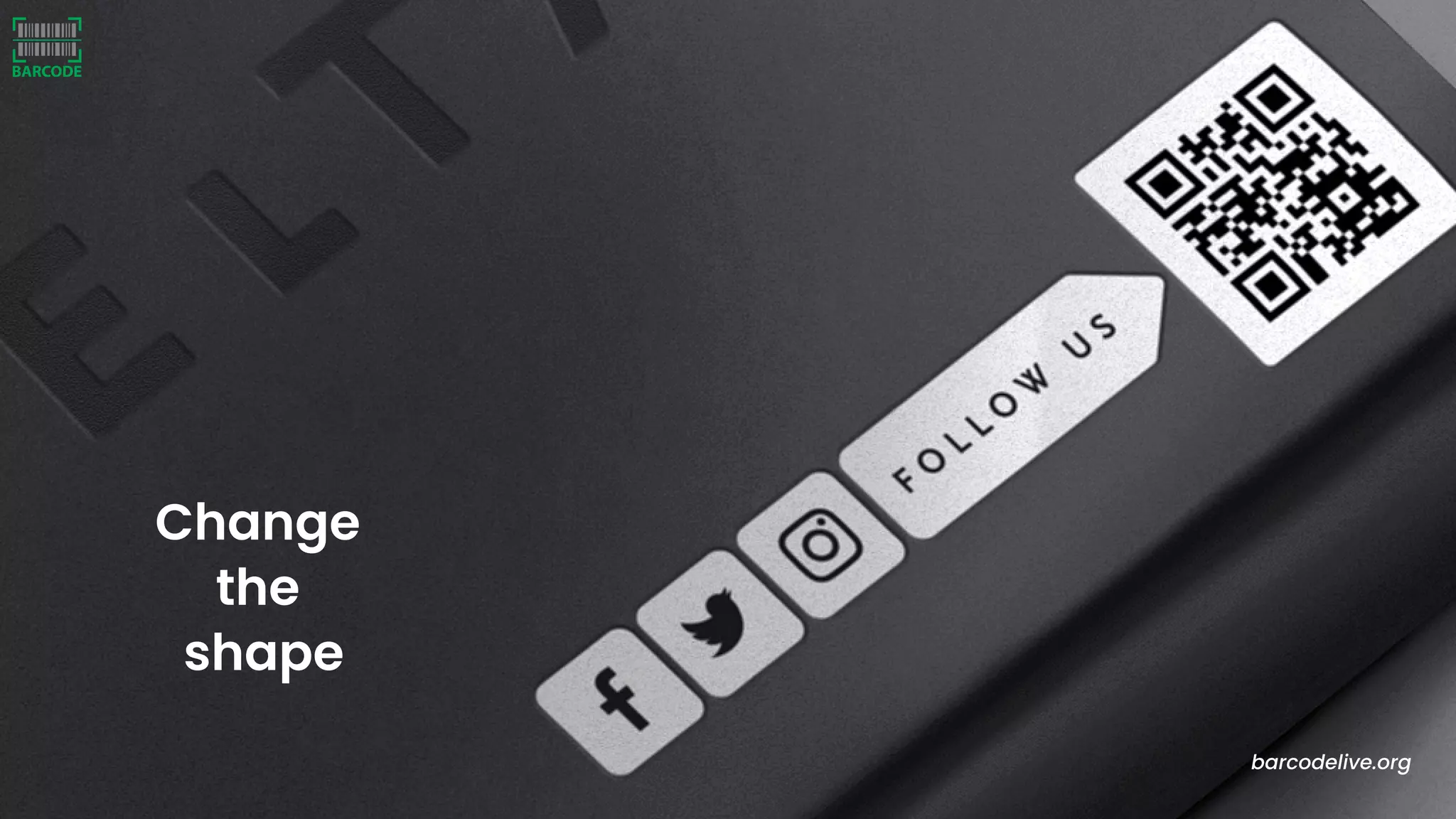 Change
the
shape
barcodelive.org
 