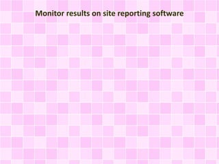 Monitor results on site reporting software
 