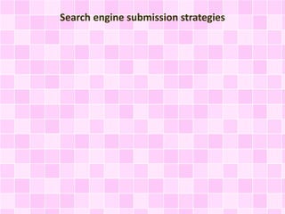 Search engine submission strategies
 
