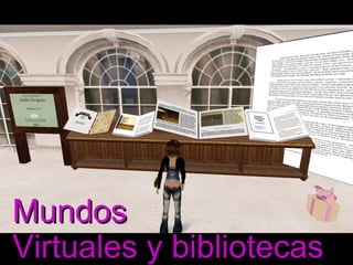 MMuunnddooss 
VViirrttuuaalleess yy bbiibblliiootteeccaass 
 