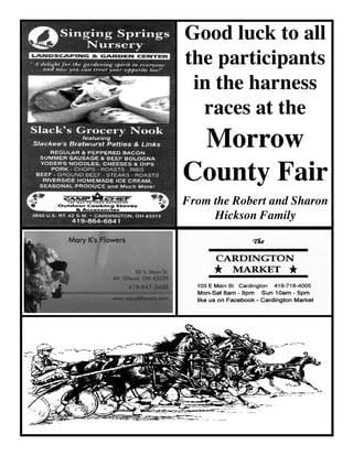 Good luck to all
the participants
in the harness
races at the
Morrow
County Fair
From the Robert and Sharon
Hickson Family
 