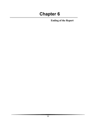 32
Chapter 6
Ending of the Report
 