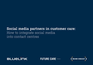 1 · Category 
Social media partners in customer care: 
How to integrate social media 
into contact centres  