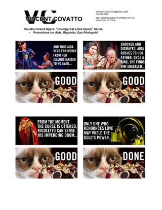 !
Houston Grand Opera: “Grumpy Cat Likes Opera” Series
• Promotions for Aida, Rigoletto, Das Rheingold
 