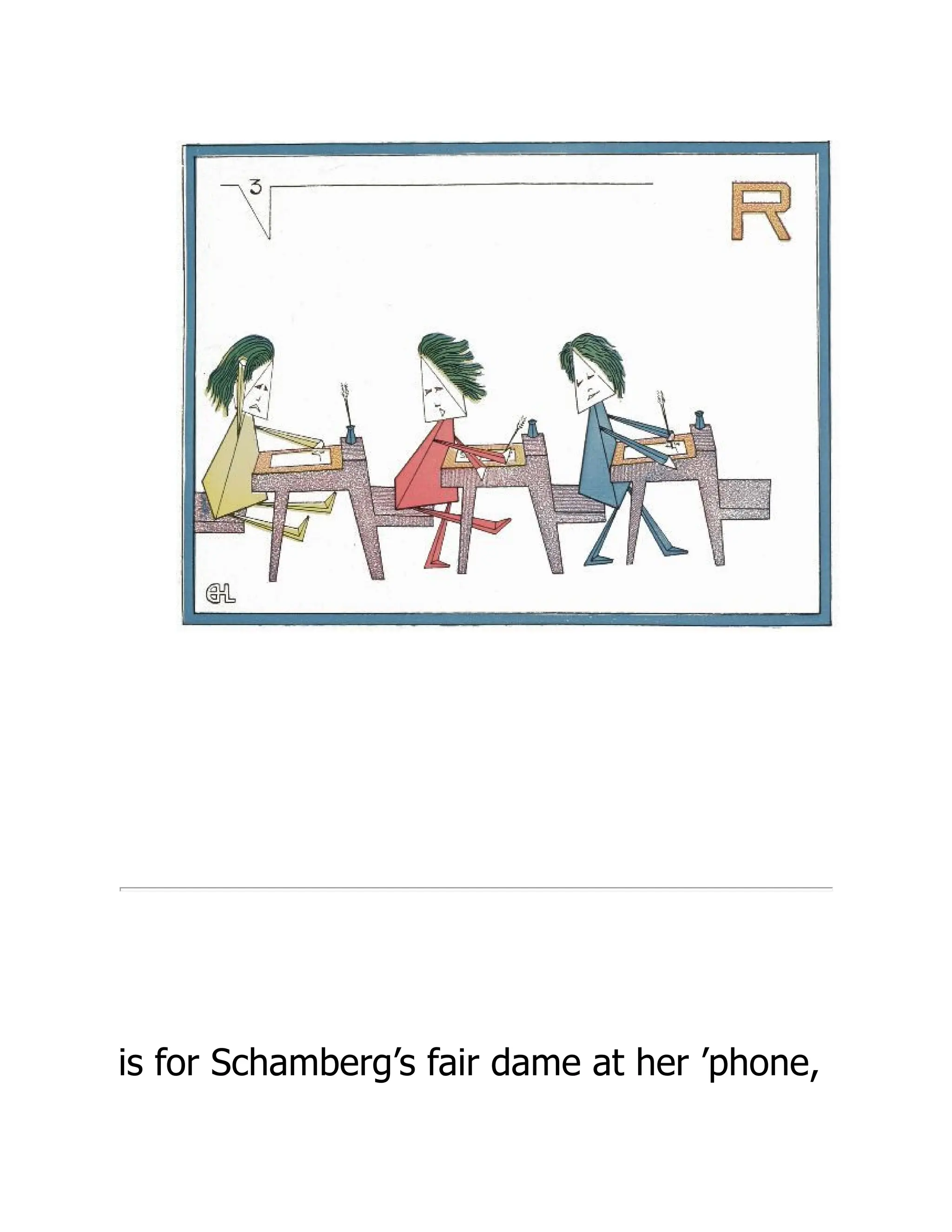 is for Schamberg’s fair dame at her ’phone,
 