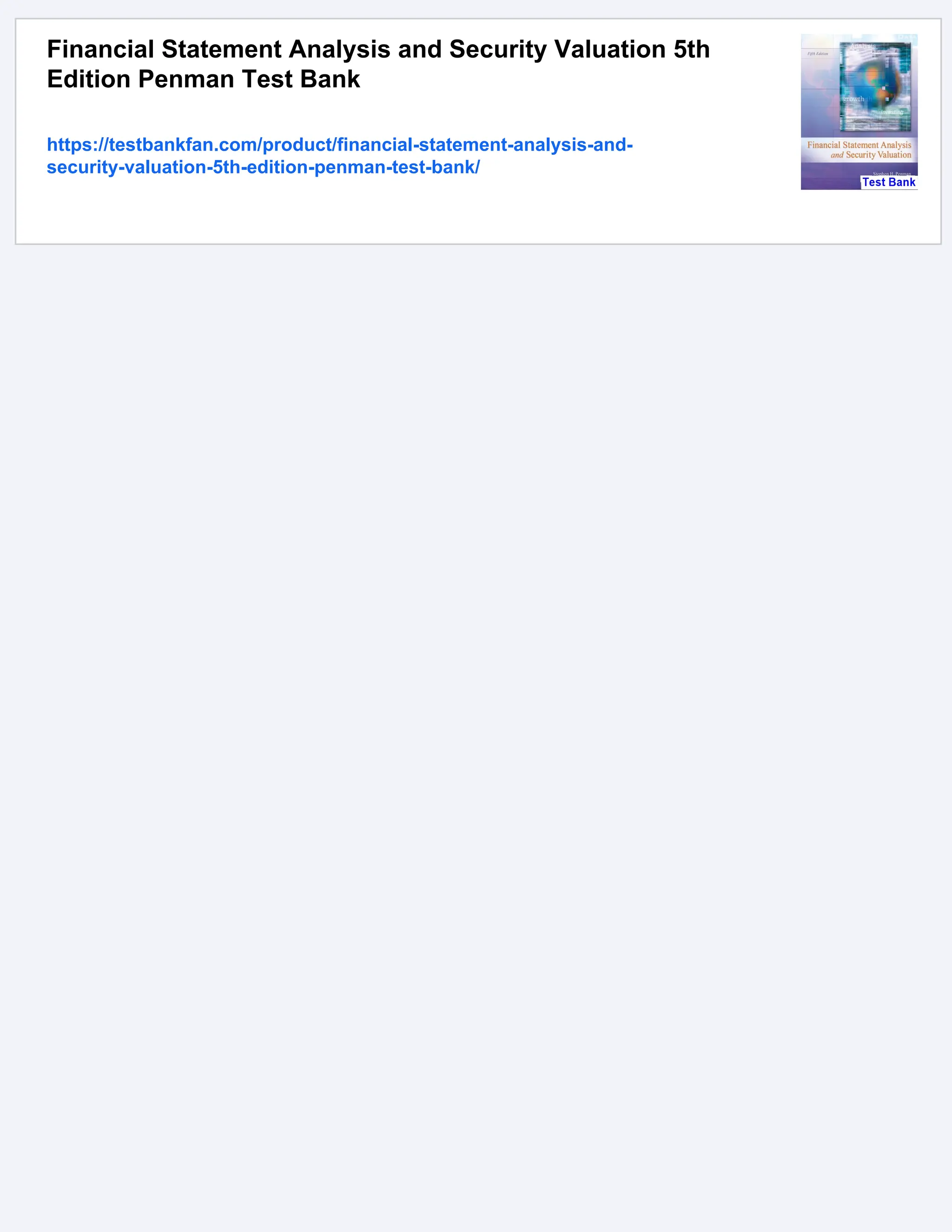 Financial Statement Analysis and Security Valuation 5th
Edition Penman Test Bank
https://testbankfan.com/product/financial-statement-analysis-and-
security-valuation-5th-edition-penman-test-bank/
 