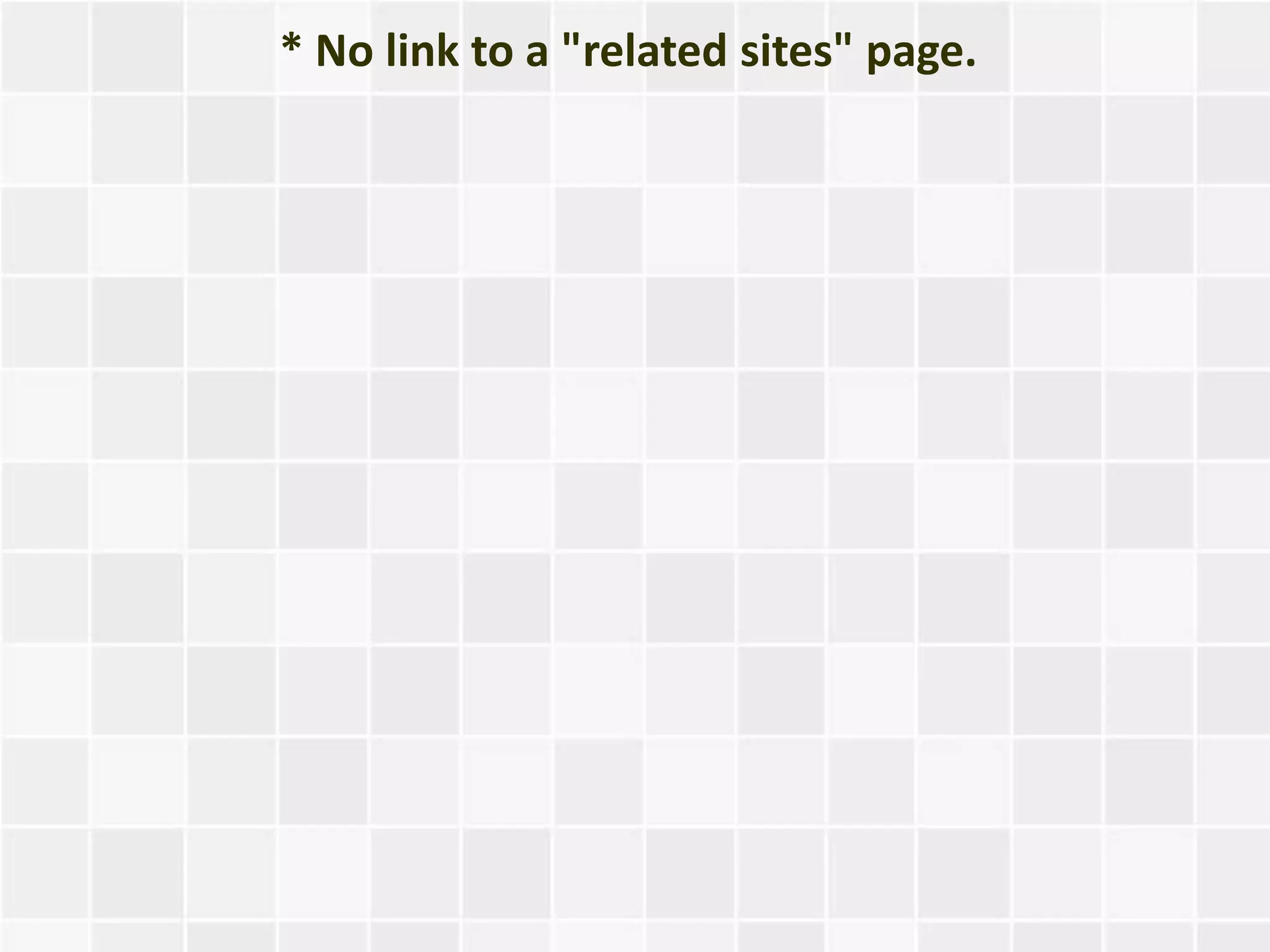 * No link to a "related sites" page.
 