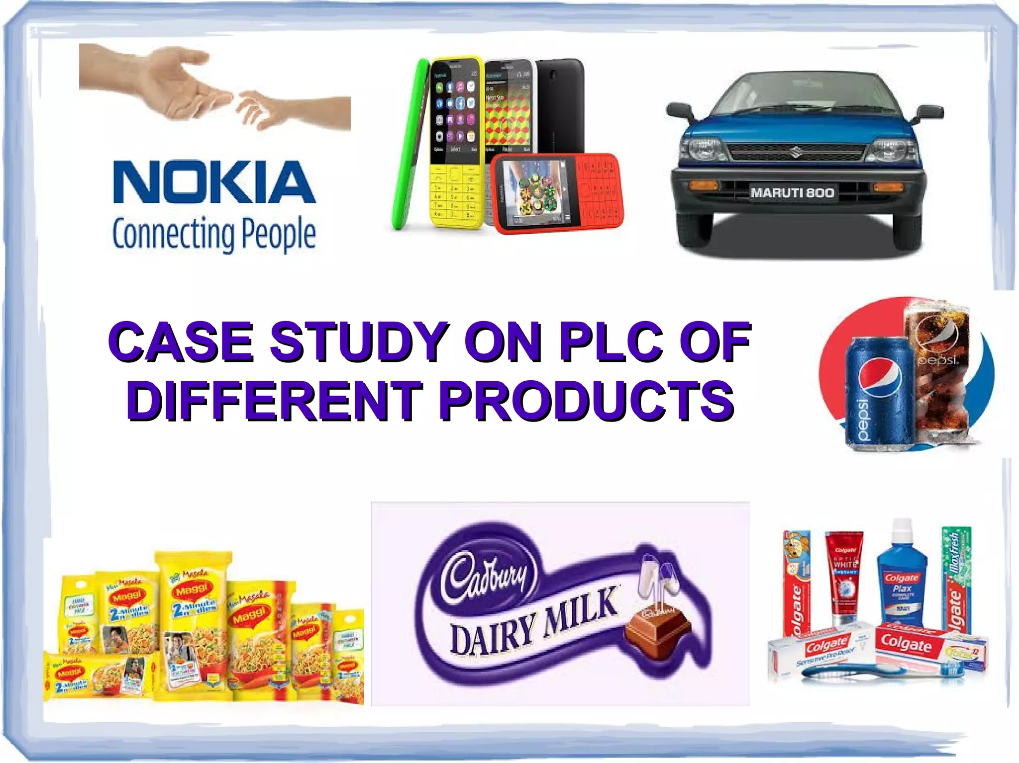 CASE STUDY ON PLC OFCASE STUDY ON PLC OF
DIFFERENT PRODUCTSDIFFERENT PRODUCTS
 