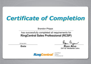 RingCentralSalesProfessional(RCSP)
Brandon Phipps
23 Oct 2015
 