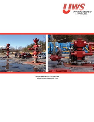 Universal Wellhead Services, LLC
www.universalwellhead.com
 