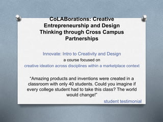 CoLABorations: Creative
Entrepreneurship and Design
Thinking through Cross Campus
Partnerships
Innovate: Intro to Creativi...