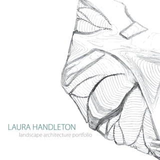 LAURA HANDLETON
landscape architecture portfolio
 