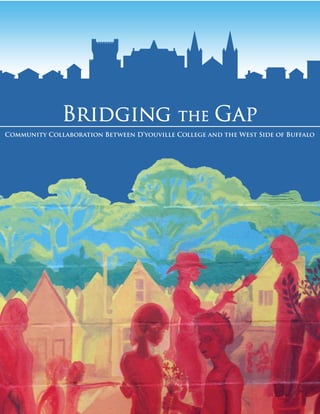 Bridging the Gap
Community Collaboration Between D’youville College and the West Side of Buffalo
 