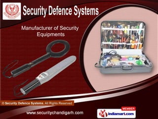 Manufacturer of Security
     Equipments
 