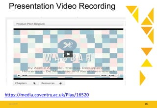 Presentation Video Recording
15.9.2016 16
https://media.coventry.ac.uk/Play/16520
 