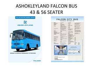ASHOKLEYLAND FALCON BUS
43 & 56 SEATER
 