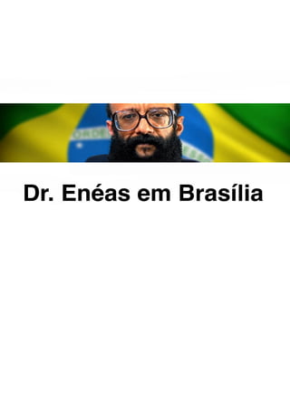 Dr. Enéas em Brasília
 