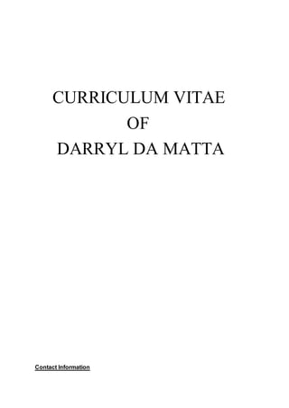 CURRICULUM VITAE
OF
DARRYL DA MATTA
Contact Information
 