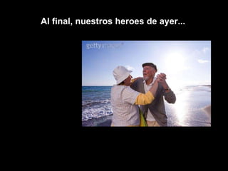 Al final, nuestros heroes de ayer...   