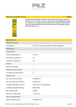 PZE X4V 0,5/24VDC 4n/o fix 774580
Ampliación de contactos, entradas: conexionado monocanal, salidas: 4
Sz,UB = 24 V DC, an...