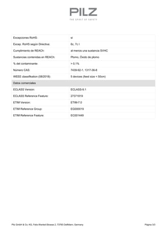 Excepciones RoHS: sí
Excep. RoHS según Directiva: 6c, 7c I
Cumplimiento de REACh: al menos una sustancia SVHC
Sustancias c...