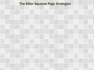 The Killer Squeeze Page Strategies
 