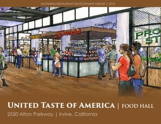 United Taste of America | FOOD HALL
HUYNHING RESTAURANT DEVELOPMENT GROUP | 2015
2550 Alton Parkway | Irvine, California
 