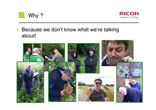 Why ?
Because we don’t know what we’re talking
about!
18
 