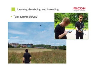 Learning, developing and innovating
“Bio- Drone Survey”
 
