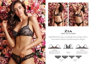 Zia4020~Black(005)
Bê B F n Î ŋerie ŋ y s. C l ŋerie ll Î.
P r a r a, d a Î e e xy оg ie .
4020-25-005
Shorti
S , M , L
4020-33-005
Thong
S , M , L
4020-10-005
Contour Plunge Bra
AU/NZ: 10-12 B, C, D, DD. 14 B, C, D
UK/USA: 32-34 B, C, D, DD. 36 B, C, D
EU/ASIA: 70-75 B, C, D, E. 80 B, C, D
FRANCE: 85-90 B, C, D, E. 95 B, C, D
4020-14-005
Unlined
AU/NZ: 10-12 B, C, D, DD. 14 B, C, D
UK/USA: 32-34 B, C, D, DD. 36 B, C, D
EU/ASIA: 70-75 B, C, D, E. 80 B, C, D
FRANCE: 85-90 B, C, D, E. 95 B, C, D
4020-13-005
Bralette
S , M , L
 