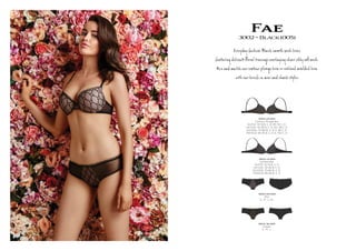 Fae3002~Black(005)
Eve Úy ú ion B s h а
þ@ g de Ête ﬂ ¬ er y g îr l .
M h r r ge a d ded a
r ie î y s.
3002-10-005
Contour Plunge Bra
AU/NZ: 10-14 B, C, D, DD. 16 C, D.
UK/USA: 32-36 B, C, D, DD. 38 C, D
EU/ASIA: 70-80 B, C, D, E. 85 C, D
FRANCE: 85-95 B, C, D, E. 100 C, D
3002-14-005
Unlined Bra
AU/NZ: 10-14 B, C, D
UK/USA: 32-36 B, C, D
EU/ASIA: 70-80 B, C, D
FRANCE: 85-95 B, C, D
3002-36-005
Cheeki
S , M , L
3002-20-005
Mini
S , M , L, XL
 