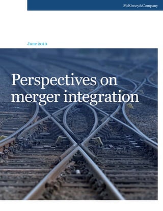 June 2010
Perspectives on
merger integration
 